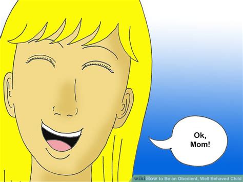 3 Ways To Be An Obedient Well Behaved Child Wikihow