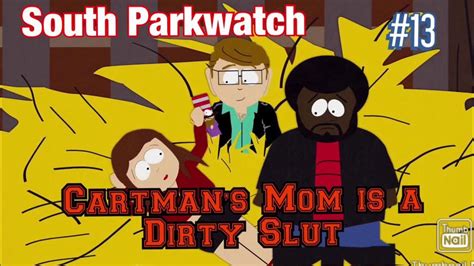 South Parkwatch 13 Cartmans Mom Is A Dirty Slut Youtube