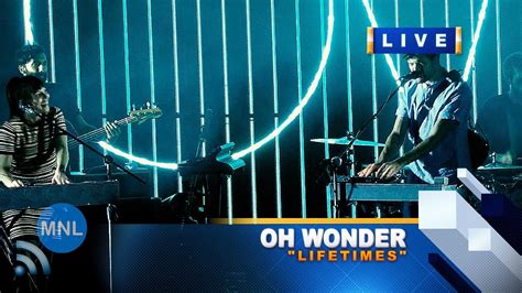 K UHD LIFETIMES Oh Wonder Momentum Live MNL YouTube