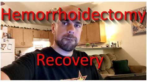Full Hemorrhoidectomy Recovery Guide Youtube