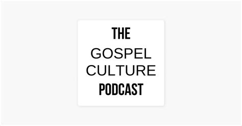 ‎the Gospel Culture Podcast On Apple Podcasts