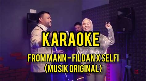 Karaoke Fildan X Selfi From Mann Youtube