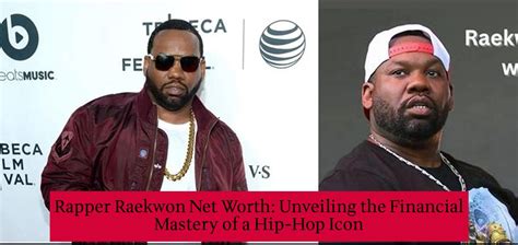 Rapper Raekwon Net Worth Unveiling The Financial Mastery Of A Hip Hop