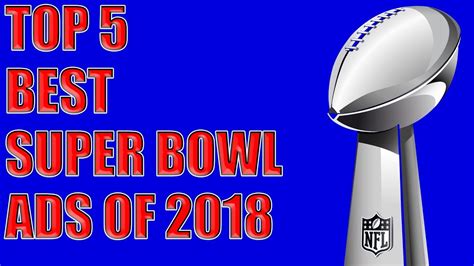 Top 5 Best Super Bowl Commercials Of 2018 Youtube