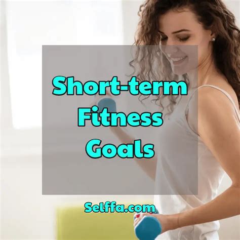 Short Term Fitness Goals Examples And Tips To Achieve Them Selffa