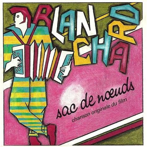 G Rard Blanchard Sac De Noeuds Single Lyrics And Tracklist Genius