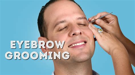 Eyebrow Grooming Guide For Men How To Groom Eyebrows Youtube
