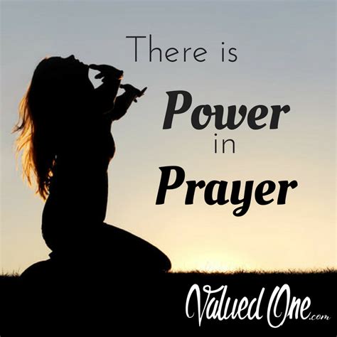 There Is Power In Prayer Valuedone Power Of Prayer Life Quotes