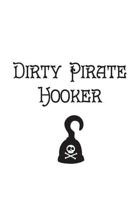 Dirty Pirate Hooker Funny Dirty Pirate Hooker Women Notebook For Woman