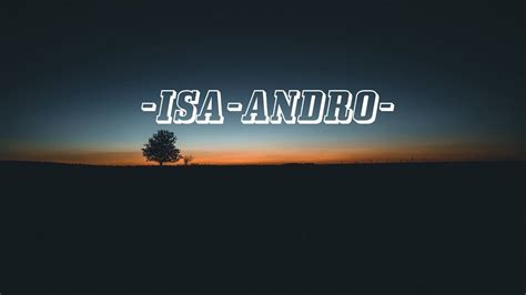 ISA ANDRO LYRICS HAZ TUBE YouTube