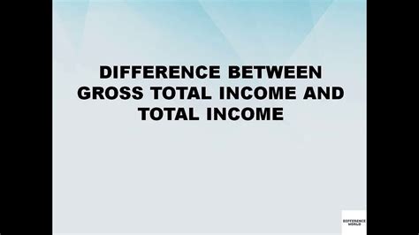 Difference Between Gross Total Income And Total Income Gross Total
