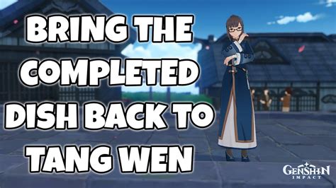 Bring The Completed Dish Back To Tang Wen Genshin Impact Youtube