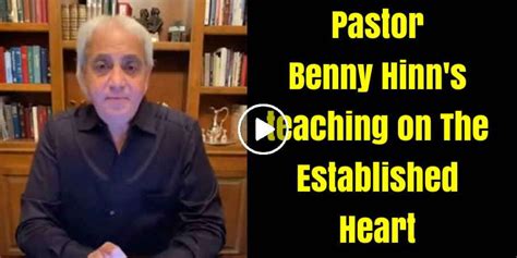 Pastor Benny Hinns Teaching On The Established Heart