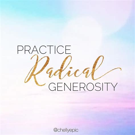Practice Radical Generosity Be Radically Generous With Your Spirit