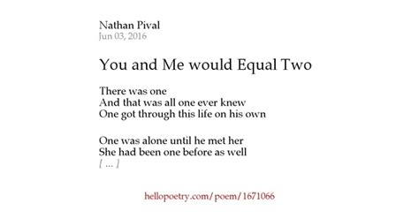 You And Me Would Equal Two By Nathan Pival Hello Poetry