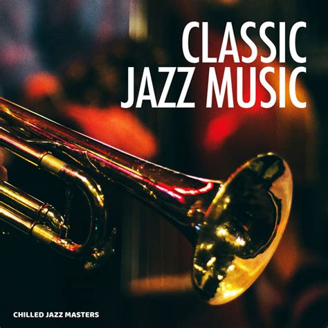 Classic Jazz Music Album By Chilled Jazz Masters Spotify