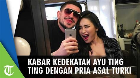 Ayu Ting Ting Pamer Kemesraan Dengan Seorang Pria Asal Turki Tribun Video