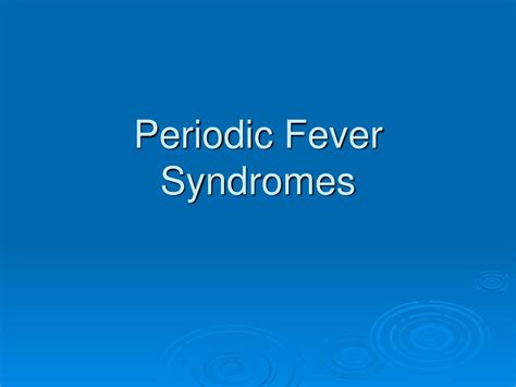 Periodic Fever Syndromes Ppt Download