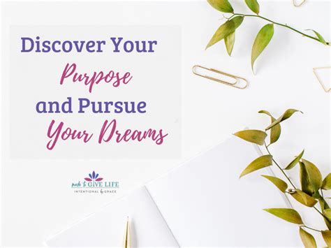 4 Tips To Finding Your Purpose And Pursuing Your Dreams Right Now