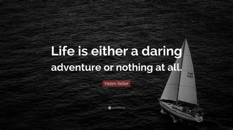 Helen Keller Quote “life Is Either A Daring Adventure Or Nothing At