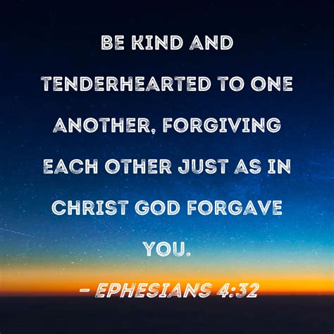 Ephesians 432 Be Kind And Tenderhearted To One Another Forgiving Each