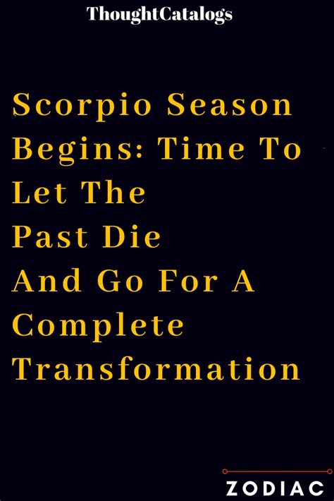 Scorpio Season Begins Time To Let The Past Die And Go For A Complete