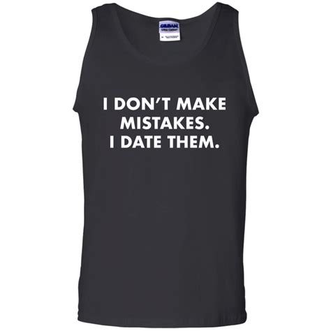 I Don T Make Mistakes I Date Them Shirt Hoodie Ladies Tee