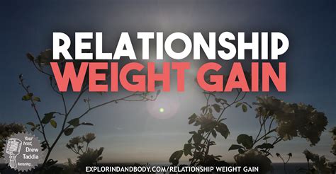 5 5 Relationship Weight Gain Exploring Mind And Body