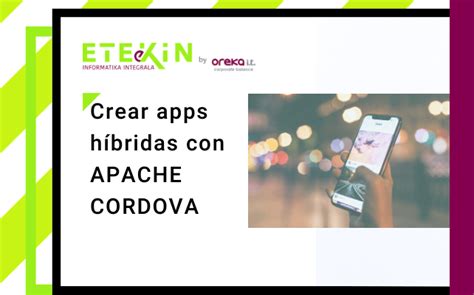 Crear Apps Híbridas Con Apache Cordova • Eteekin By Oreka It