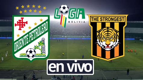 Oriente Petrolero Vs The Strongest Tigo Sports EN VIVO Horarios TV Y