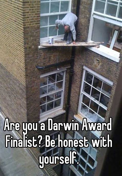 Are You A Darwin Award Finalist Be Honest With Yourself