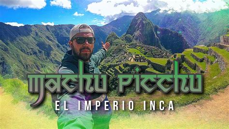 Machu Picchu El Tesoro Del Imperio Inca Guía completa YouTube