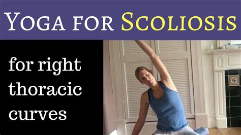 Yoga For Scoliosis Right Thoracic Curve Practice Youtube