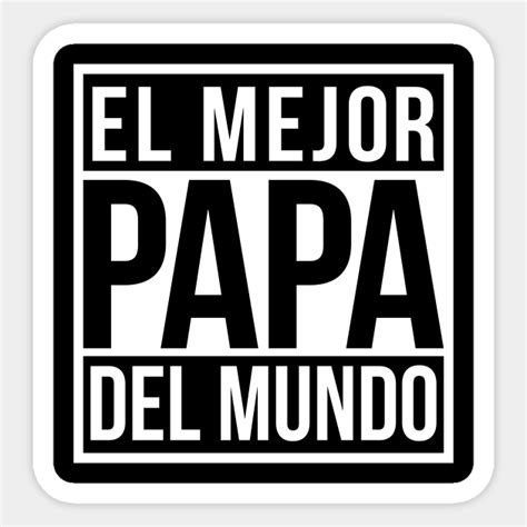 El Mejor Papa Del Mundo El Mejor Papa Del Mundo Sticker Teepublic Au
