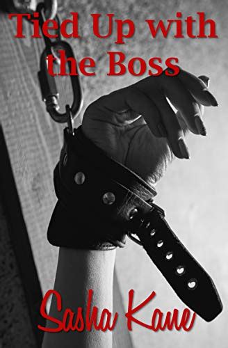 Tied Up With The Boss A Cuffed And Ready Short Story By Sasha Kane