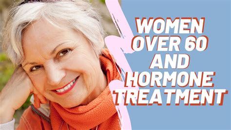 🔴 women over 60 and hormone treatment youtube