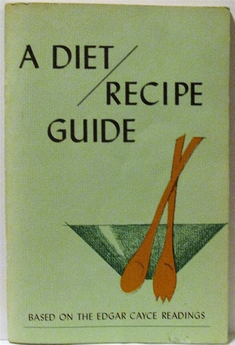 A Diet Recipe Guide Based On The Edgar Cayce Readings Read Anne