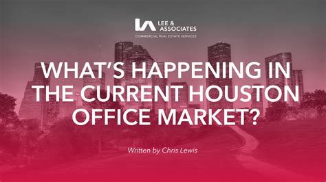 Whats Happening In The Current Houston Office Market Lee