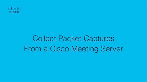 Collecting Packet Captures From A Cisco Meeting Server Cms Cisco