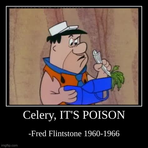 Fred Flintstone S View On Celery Imgflip