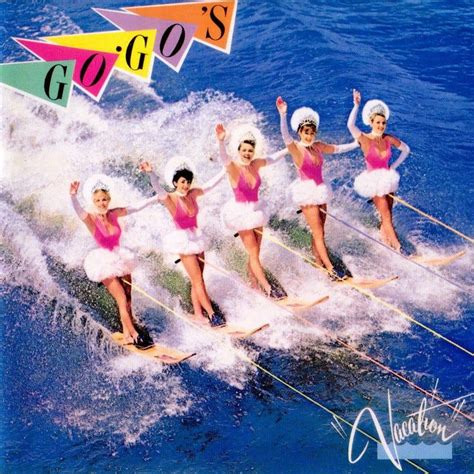 Go Gos Vacation One Of My Favorite Things About This Band Is The Way The Bands Name Is