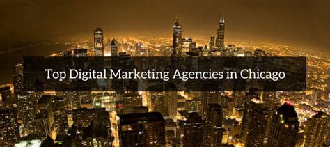 Top 15 Digital Marketing Agencies In Chicago 2018