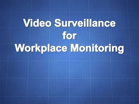 Video Surveillance For Workplace Monitoring