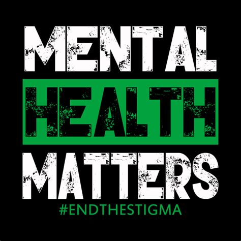 Mental Health Matters End The Stigma Awareness Mental Health