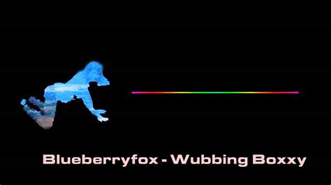Blueberryfox Wubbing Boxxy Dubstep Youtube