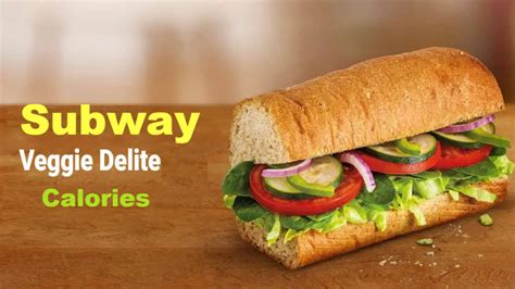 Subway Veggie Delight Calories Nutrition Facts Veg Ingredients