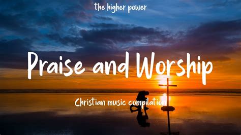 Top 100 Praise And Worship Songs ️ Nonstop Praise And Worship Songs
