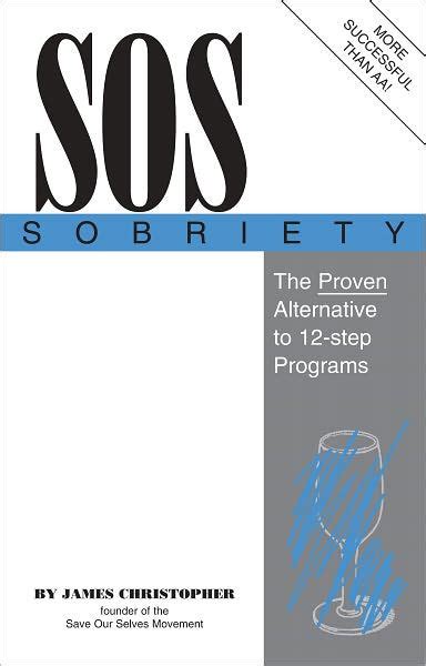 Sos Sobriety The Proven Alternative To 12 Step Programs By James
