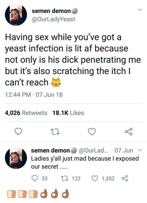 Semen Demon Having Sex While You Ve Got A Yeast Infection Is Lit Af Because Not Only Is His Dick