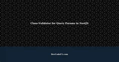 Validating Query Parameters With Class Validator In Nestjs